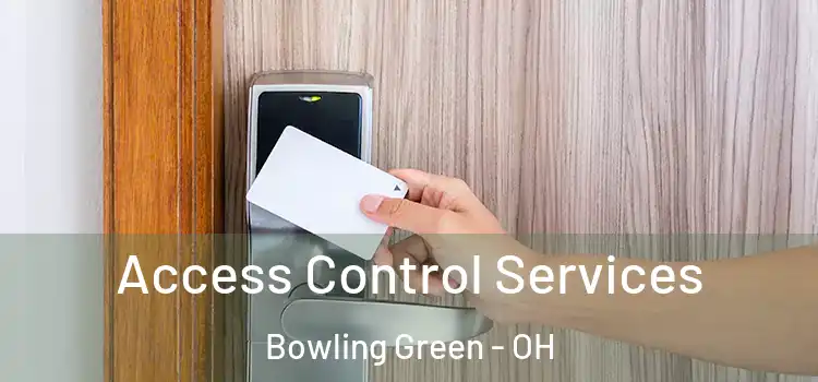 Access Control Services Bowling Green - OH