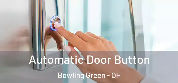  Automatic Door Button Bowling Green - OH