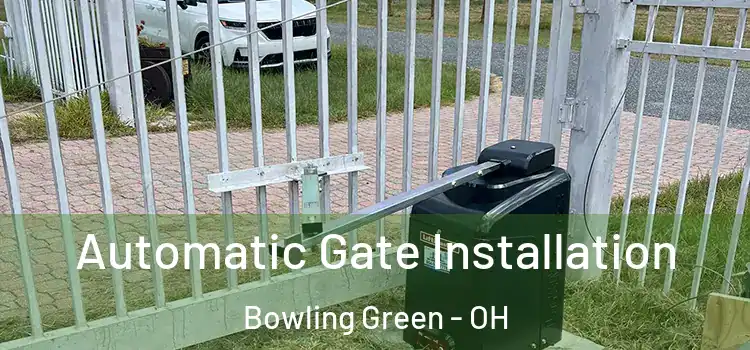 Automatic Gate Installation Bowling Green - OH