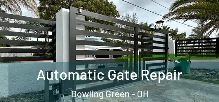 Automatic Gate Repair Bowling Green - OH