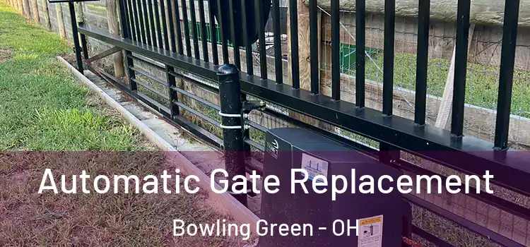 Automatic Gate Replacement Bowling Green - OH