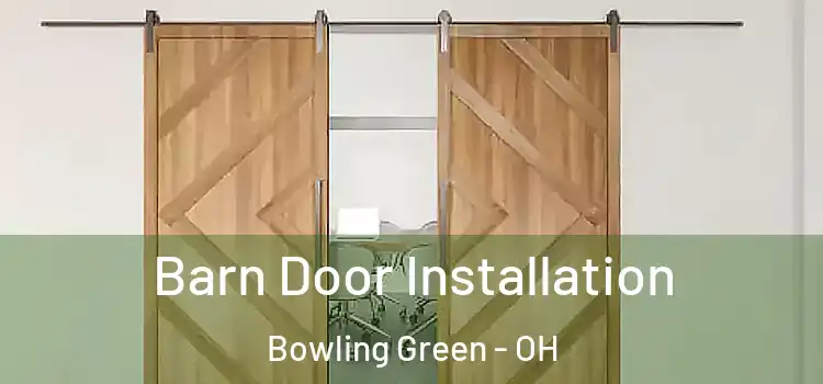Barn Door Installation Bowling Green - OH