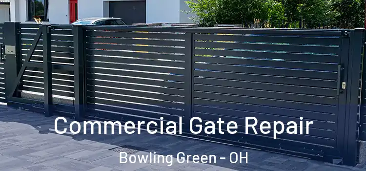 Commercial Gate Repair Bowling Green - OH