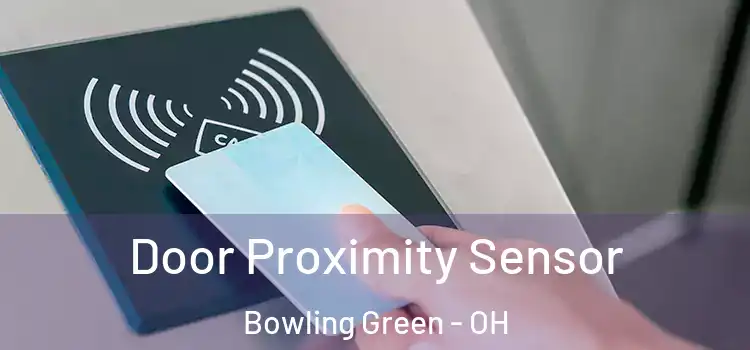 Door Proximity Sensor Bowling Green - OH