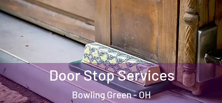 Door Stop Services Bowling Green - OH