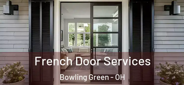 French Door Services Bowling Green - OH