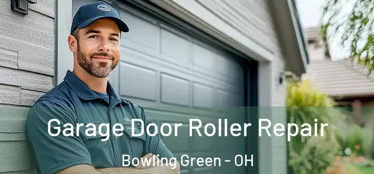  Garage Door Roller Repair Bowling Green - OH