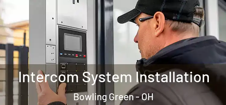 Intercom System Installation Bowling Green - OH
