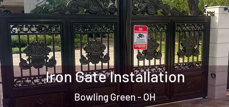 Iron Gate Installation Bowling Green - OH