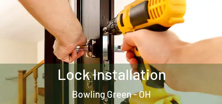 Lock Installation Bowling Green - OH