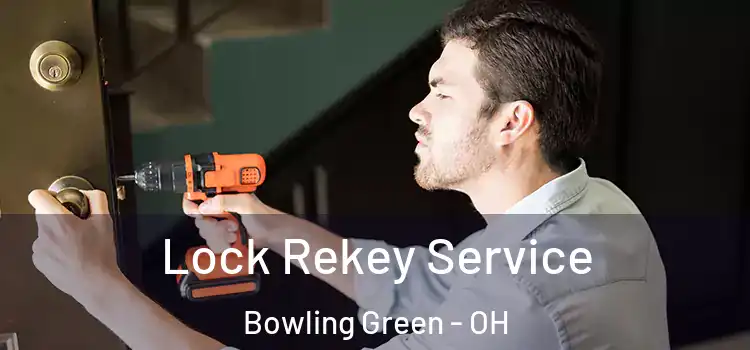 Lock Rekey Service Bowling Green - OH