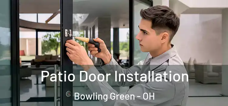 Patio Door Installation Bowling Green - OH
