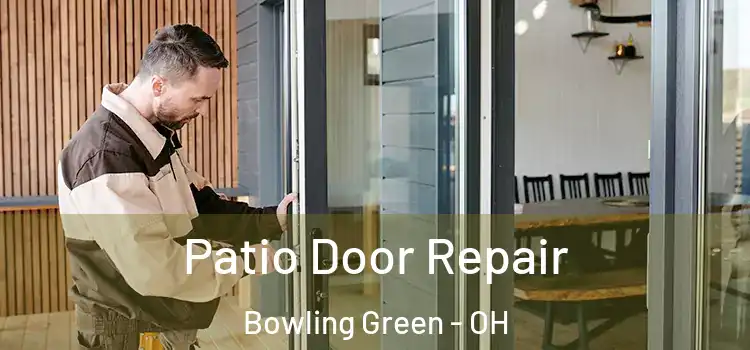 Patio Door Repair Bowling Green - OH