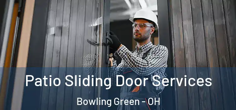 Patio Sliding Door Services Bowling Green - OH