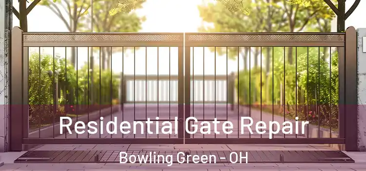 Residential Gate Repair Bowling Green - OH