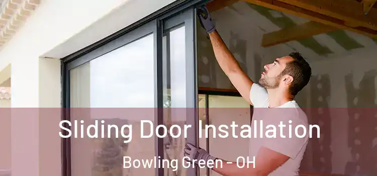 Sliding Door Installation Bowling Green - OH
