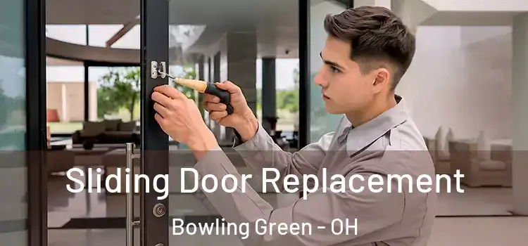 Sliding Door Replacement Bowling Green - OH