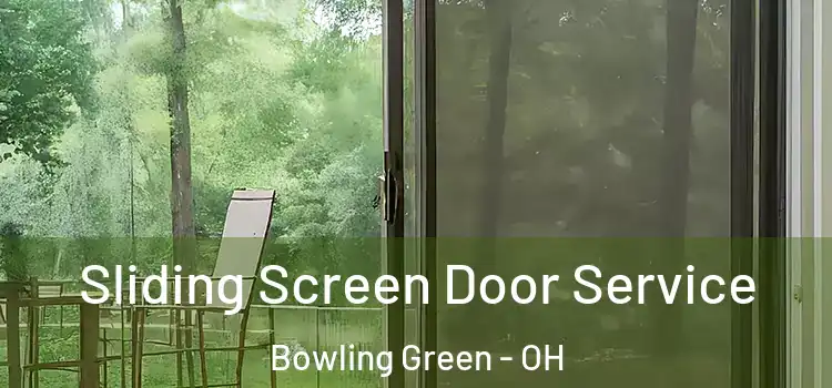 Sliding Screen Door Service Bowling Green - OH