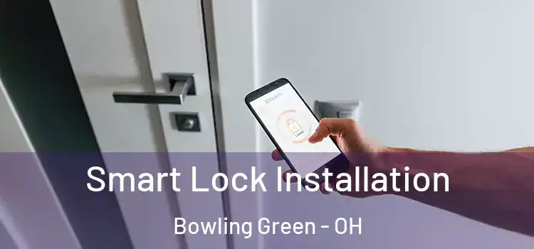 Smart Lock Installation Bowling Green - OH