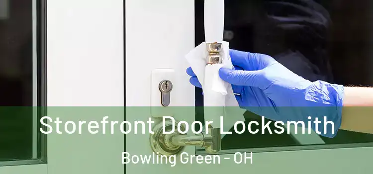 Storefront Door Locksmith Bowling Green - OH