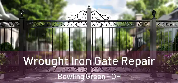 Wrought Iron Gate Repair Bowling Green - OH